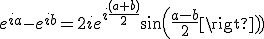 e^{ia}-e^{ib}=2ie^{i\frac{(a+b)}2}sin(\frac{a-b}2